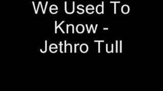 We Used To Know - Jethro Tull