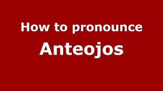 How to pronounce Anteojos