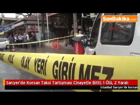 Sarıyer’de Korsan Taksi Tartışması Cinayetle Bitti  1 Ölü, 2 Yaralı