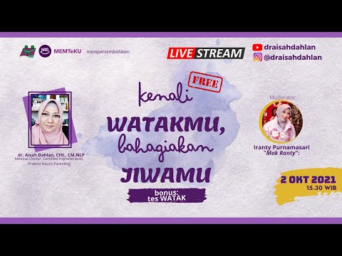Kenali WATAKMU, Bahagiakan JIWAMU - dr. Aisah Dahlan, CHt., CM.NLP