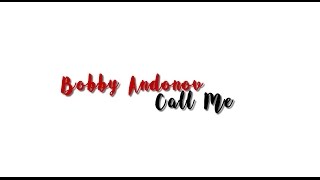 Bobby Andonov - Call Me (lyrics)