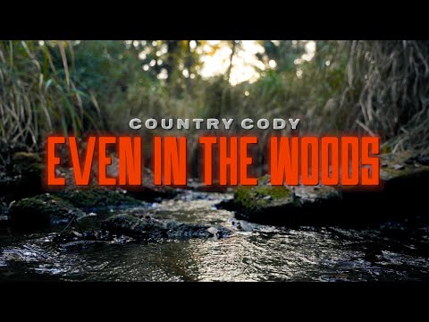 Country Cody - Even In The Woods (Prod. By Petrofsky) OFFICIAL MUSIC VIDEO