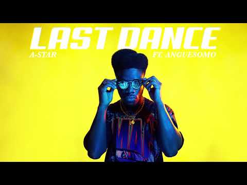 *NEW* A-Star Feat. Anguesomo - Last Dance (Official Stream)