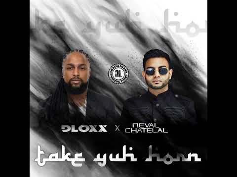 Take Yuh Horn - Dloxx and Neval Chatelal (Chutney Soca 2020)