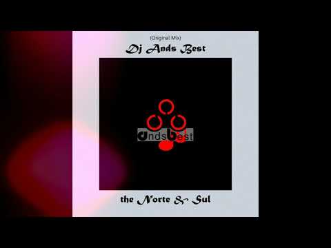 Dj Ands Best - The Norte & Sul (Original Mix)