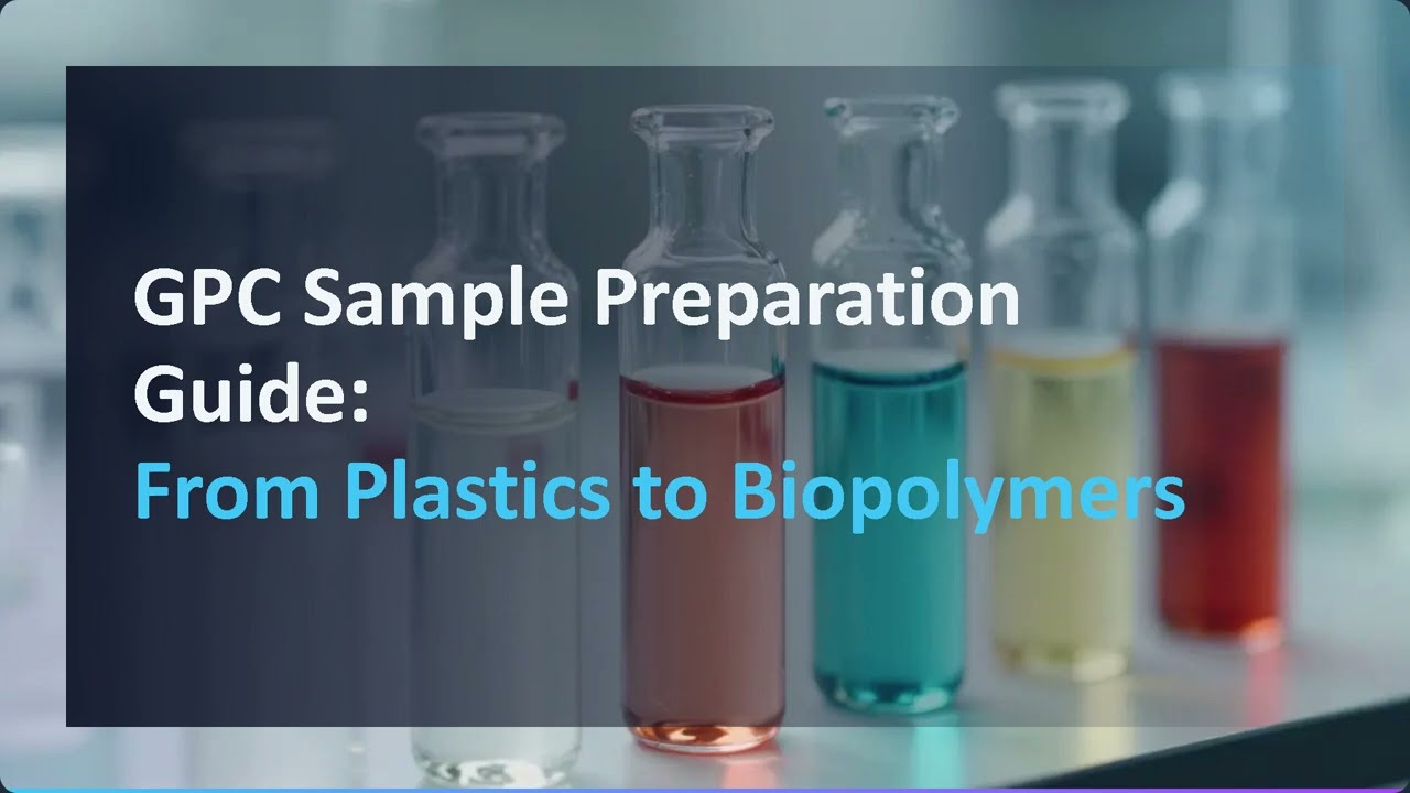 GPC Sample Preparation Guide  From Plastics to Biopolymers