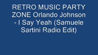 Orlando Johnson - I Say Yeah (Samuele Sartini Radio Edit)