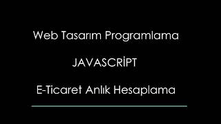 Javascript - Web Tasarım Programlama - Bilişim Teknolojileri