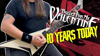 Bullet For My Valentine - 10 Years Today (Guitar Cover)