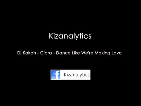 Son du jour N°9 - Dj Kakah - Ciara - Dance Like We're Making Love
