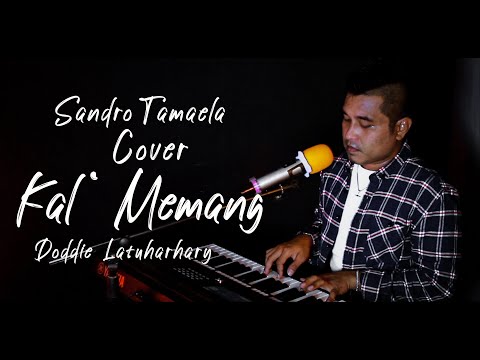 Kal' Memang - Doddie Latuharhary (Cover by Sandro Tamaela) Versi Keyboard