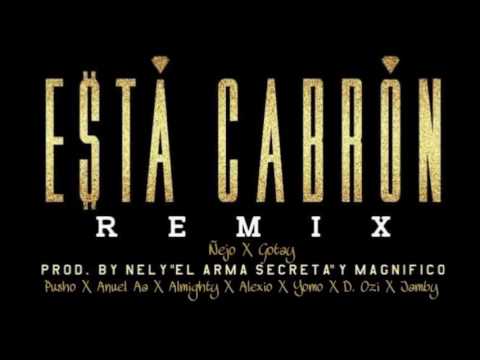 Esta Cabron (Official Remix + Alexio "la Bruja") Ñejo Y Gotay Ft Pusho, Anuel Aa, Almighty  Y Mas