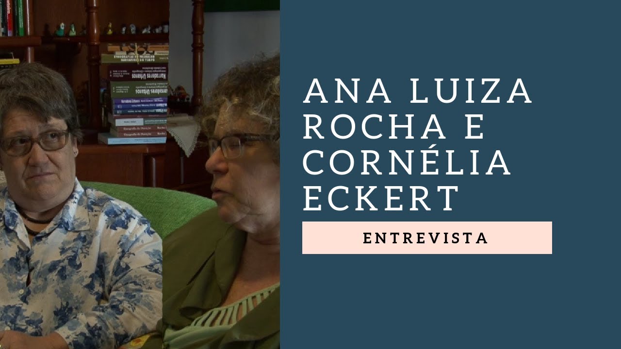 Entrevista com Ana Luiza Rocha e Cornélia Eckert (21/08/2015)