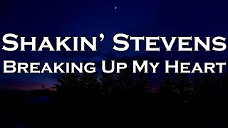 Shakin’ Stevens - Breaking Up My Heart (Lyrics)