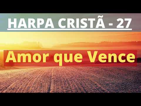 Harpa Cristã - 27 - Amor que Vence - Levi - com letra