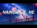 Nainowale Ne Slowed Reverb Padmaavat Neeti Mohan Bollywood Lofi Song