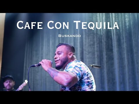 Cafe Con Tequila - Buskando