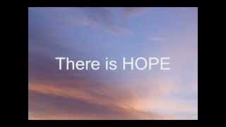 There Is Hope (Lyrics)