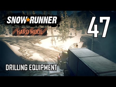 SnowRunner Hard Mode Strategic Walkthrough Ep 47 - Drilling Equipment