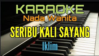 Download lagu ADUHAI SERIBU KALI SAYANG (KARAOKE NADA WANITA) IKLIM mp3