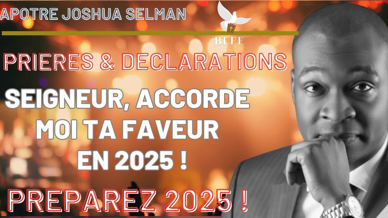 PRIER POUR ACTIVER LA FAVEUR EN 2025 || APÔTRE JOSHUA SELMAN