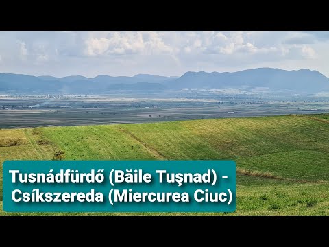 TUSNÁDFÜRDŐ (Băile Tuşnad) - Csíkszereda (Miercurea Ciuc) via CSÍKBÁNKFALVA (Bancu) - Csíkménaság