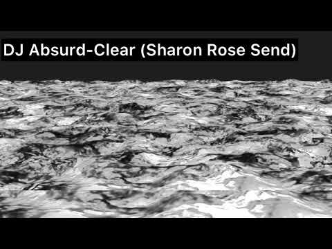 Dj Absurd - Clear (Sharon Rose Send) -#ProducersWar