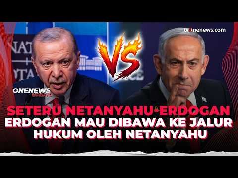 Berani! Netanyahu Ingin Bawa Erdogan Ke Jalur Hukum, Kenapa? | OneNews Update