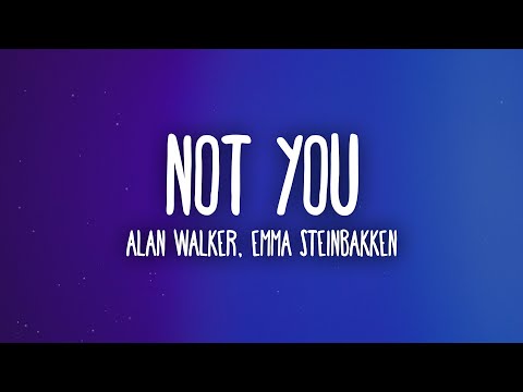 Alan Walker, Emma Steinbakken - Not You (Lyrics)