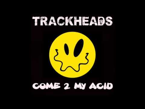 TRACKHEADS -  Come 2 My ACID (PREVIEW)