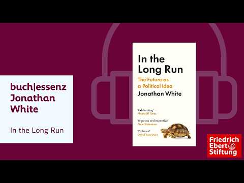 Video Thumbnail: Jonathan White (2024): In the Long Run
