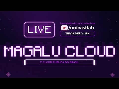 LIVE001: Magalu Cloud - A 1ª Cloud Pública do Brasil
