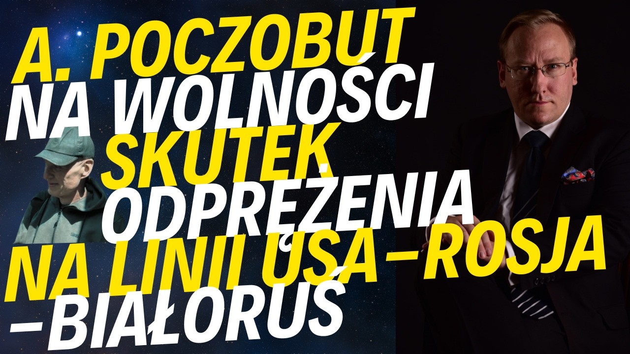 USA normalizują relacje z Rosją i Białorusią: Andrzej Poczobut na wolności