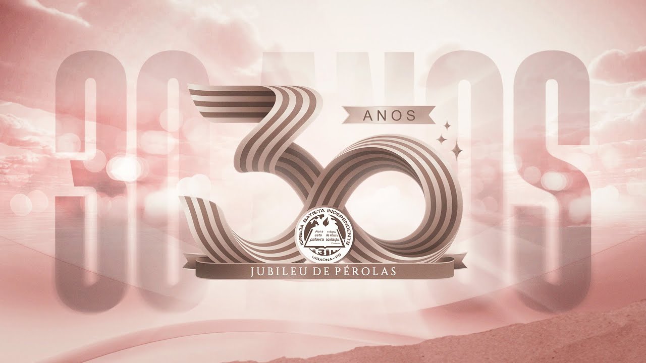 Jubileu de Pérolas da Igreja Batista Independente de Uiraúna | 30 anos de História