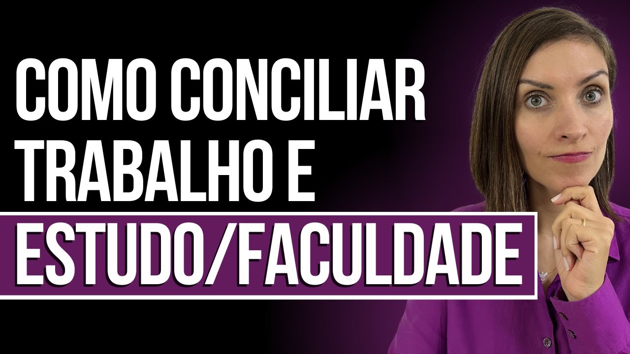 Como Conciliar Trabalho e Estudo - Prof. Fran - Descomplicando o Direito