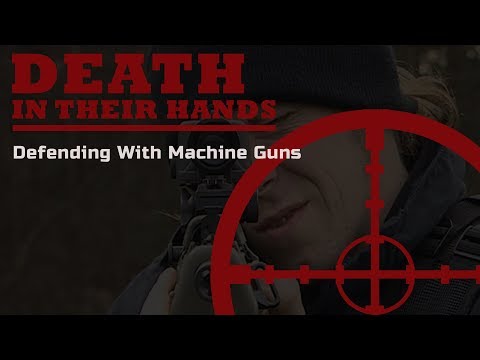 Death In Their Hands: Defending With Machine Guns - Full Documentary