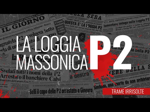 La loggia massonica P2  - Trame Irrisolte