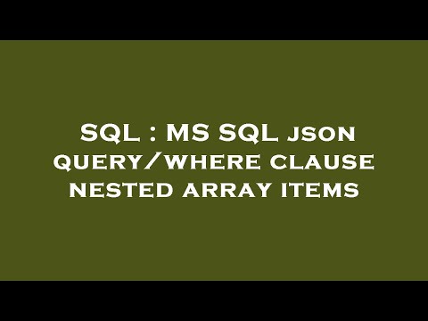 Sql Ms Sql Json Querywhere Clause Nested Array Items