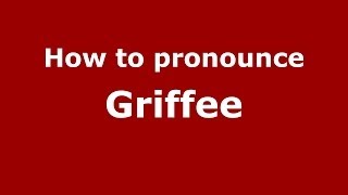 How to pronounce Griffee