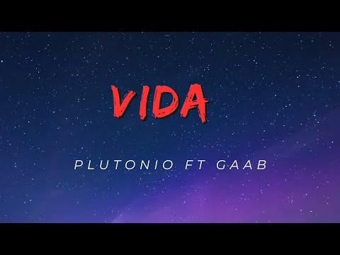 Plutonio ft Gaab  - Vida [Letra]