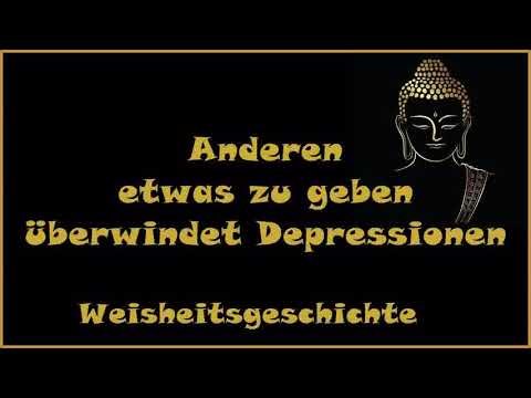 Zur Inspiration: Anderen etwas zu geben überwindet Depressionen - Weisheitsgeschichte
