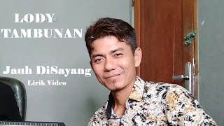 Download lagu Lody Tambunan ~Jauh DiSayang ~Lirik mp3