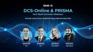 DCS Online & Prisma ile Yeni Nesil Gümrük Yönetimi Webinarı