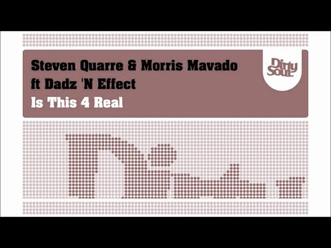 Steven Quarre and Morris Mavado feat Dadz N Effect - Is This 4 Real [Dirty Soul Records]