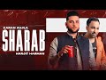 KARAN AUJLA Sharab Ft Harjit Harman Tru Skool Latest Punjabi Song 2023