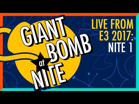 Giant Bomb at Nite - Live From E3 2017: Nite 1