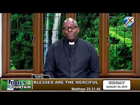 DAILY FOUNTAIN OF AUGUST 25, 2019 - VEN. JOHN UZOMA