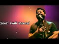 Senti Wali Mental Arijit Singh Neeti Mohan Swanand Kirkire Amit Trivedi