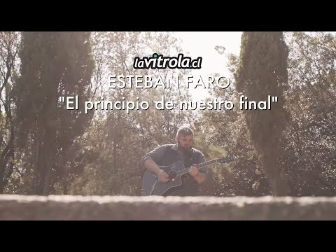 LaVitrola.cl: Esteban Faro - El principio de nuestro final