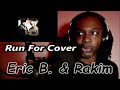 Eric B  & Rakim - Run For Cover  | MY REACTION |